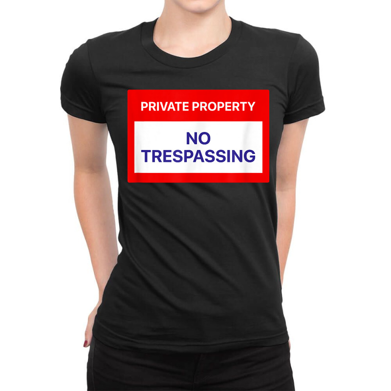 Private Property No Trespassing T Shirt Ladies Fitted T-Shirt by SchonbergerKamile | Artistshot