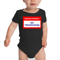 Private Property No Trespassing T Shirt Baby Bodysuit | Artistshot