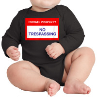 Private Property No Trespassing T Shirt Long Sleeve Baby Bodysuit | Artistshot