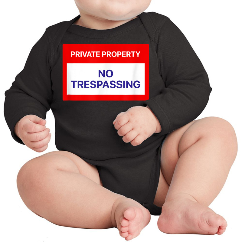 Private Property No Trespassing T Shirt Long Sleeve Baby Bodysuit by SchonbergerKamile | Artistshot