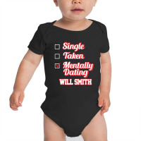 Single Taken Mentally Dating Will Smith Signature Baby Bodysuit | Artistshot