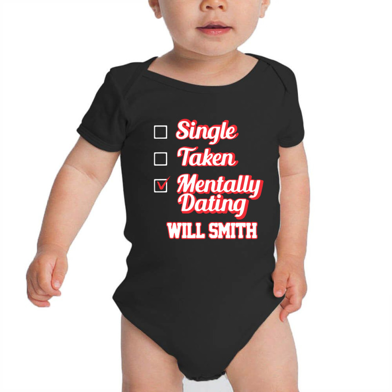 Single Taken Mentally Dating Will Smith Signature Baby Bodysuit by Li Min Ho | Artistshot