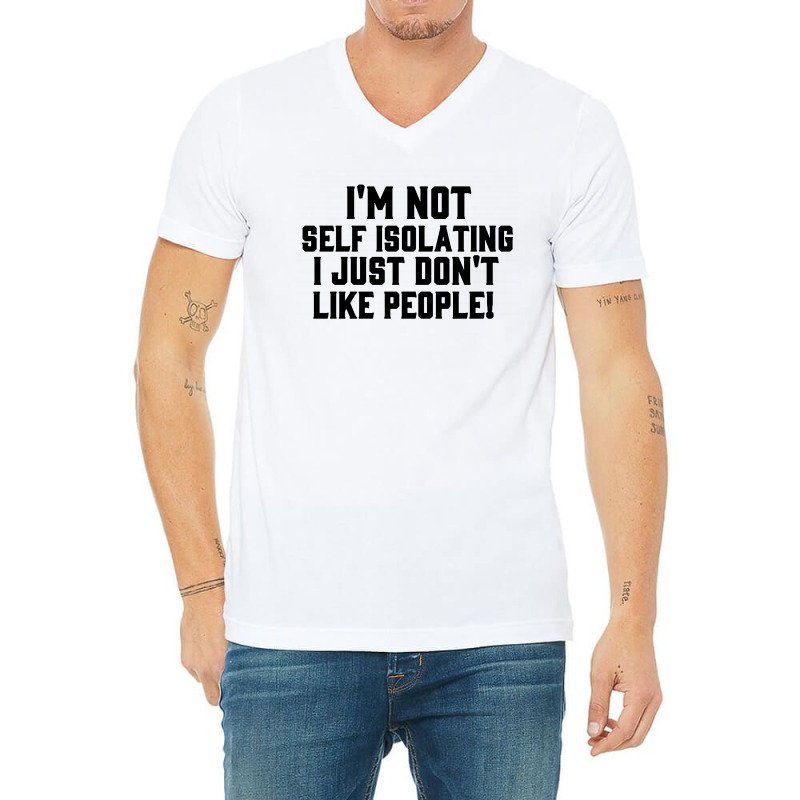 I'm Not Self Isolating V-Neck Tee by Jacobs | Artistshot