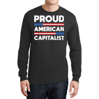 Proud American Capitalist Capitalism T Shirt Long Sleeve Shirts | Artistshot