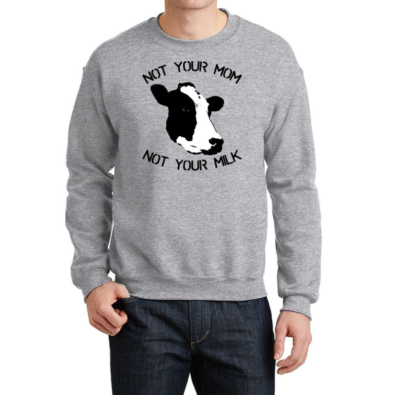 Not Your Mom,  Not Your Milk Crewneck Sweatshirt by ŞEN | Artistshot