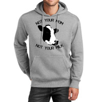 Not Your Mom,  Not Your Milk Unisex Hoodie | Artistshot