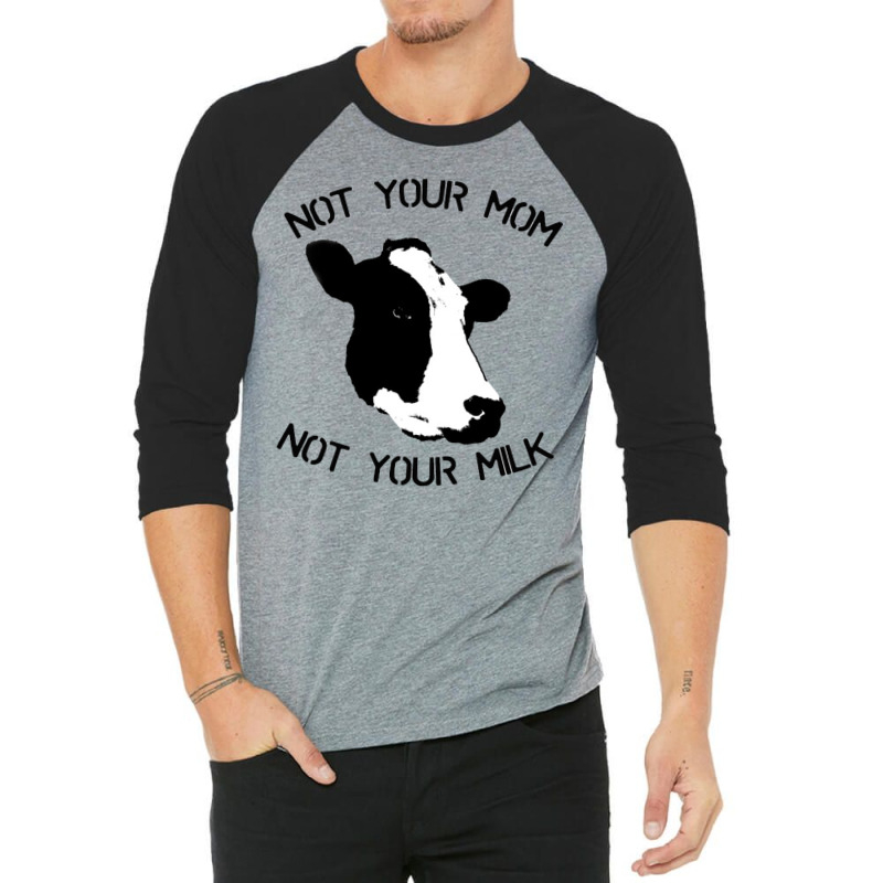 Not Your Mom,  Not Your Milk 3/4 Sleeve Shirt by ŞEN | Artistshot