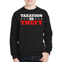 Taxation Is Theft Capitalism T Shirt Youth Sweatshirt | Artistshot