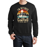 Vintage Caravan Trailer I'm Retired Going Camping Is My Job T Shirt Crewneck Sweatshirt | Artistshot