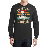 Vintage Caravan Trailer I'm Retired Going Camping Is My Job T Shirt Long Sleeve Shirts | Artistshot