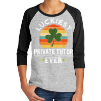 Vintage Luckiest Private Tutor Ever St Patricks Day Gifts T Shirt Youth 3/4 Sleeve | Artistshot