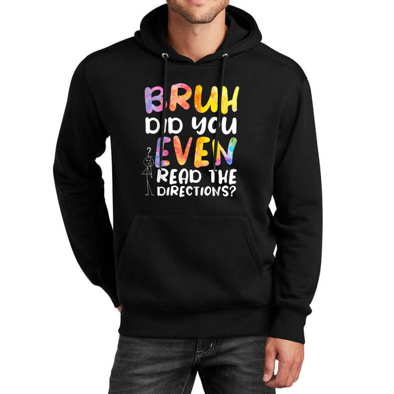 Bruh Did You Even Read The Directions Unisex Hoodie | Artistshot