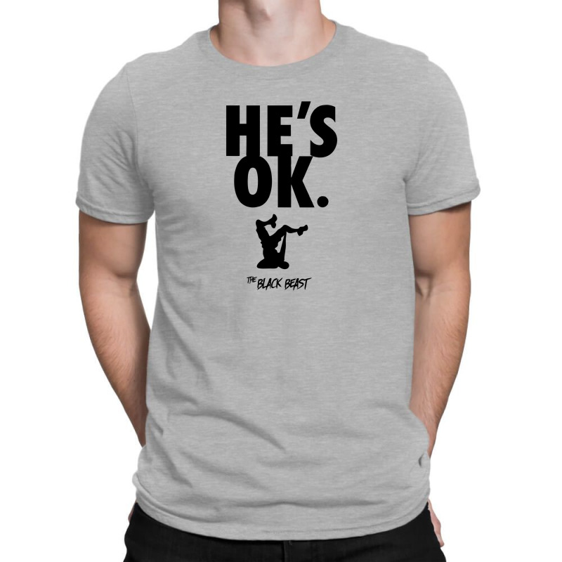 He's Ok T-shirt | Artistshot