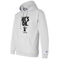 He's Ok Champion Hoodie | Artistshot