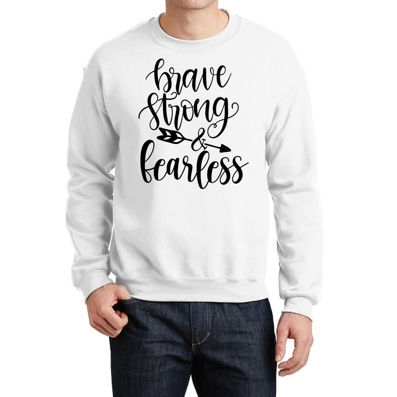 Brave Strong & Fearless Crewneck Sweatshirt by Nitastudioz | Artistshot