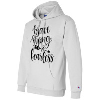 Brave Strong & Fearless Champion Hoodie | Artistshot