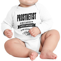 Prosthetist Gift Funny Job Title Profession Birthday Idea Long Sleeve Baby Bodysuit | Artistshot