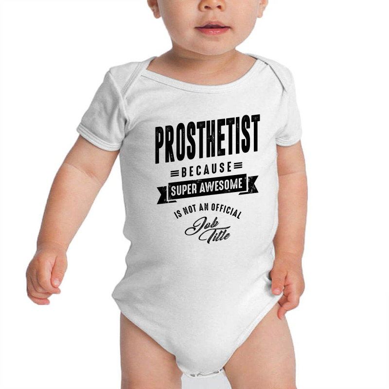 Prosthetist Gift Funny Job Title Profession Birthday Idea Baby Bodysuit by cidolopez | Artistshot