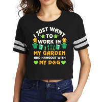 I Just Want To Work In My Garden T  Shirt I Just Want To Work In My Ga Scorecard Crop Tee | Artistshot