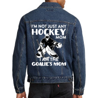 I’m Not Just Any Hockey Mom I Am The Goalie Mom Men Denim Jacket | Artistshot