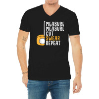 Measure Twice Cut Once Swear Repeat T Shirt V-neck Tee | Artistshot