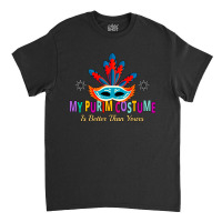 My Purim Costume Is Better Than Yours Classic T-shirt | Artistshot