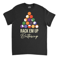 Rack Em Up Buttercup Billiard Ball Pool Cue Snooker Lovers T Shirt Classic T-shirt | Artistshot