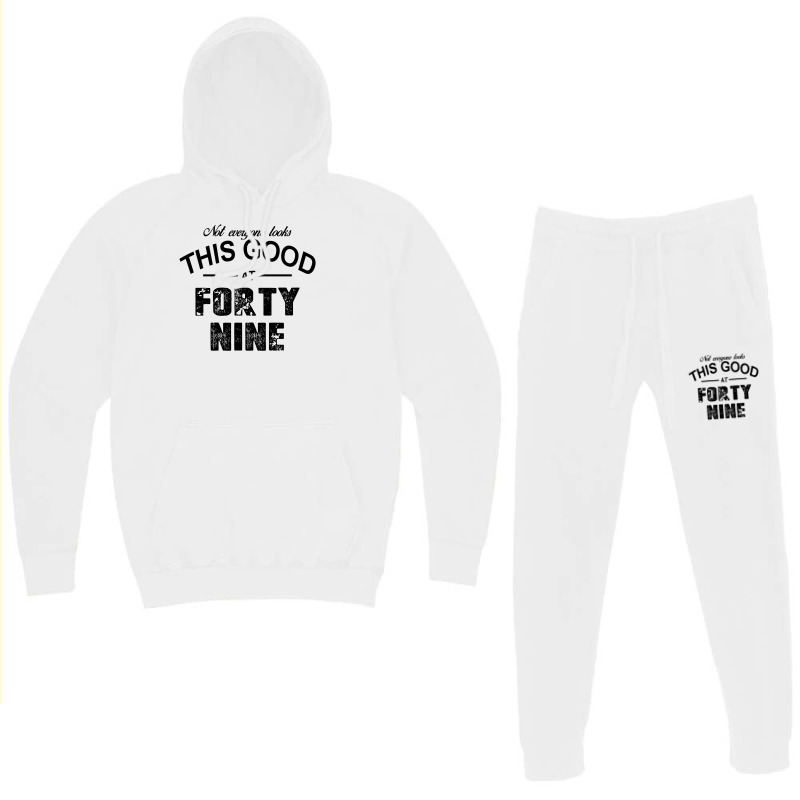 Not Everyone Looks This Good At Forty Nine Hoodie & Jogger Set | Artistshot