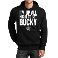 I'm Up All Night To Get Bucky Unisex Hoodie | Artistshot