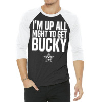 I'm Up All Night To Get Bucky 3/4 Sleeve Shirt | Artistshot