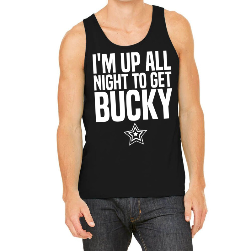 I'm Up All Night To Get Bucky Tank Top | Artistshot