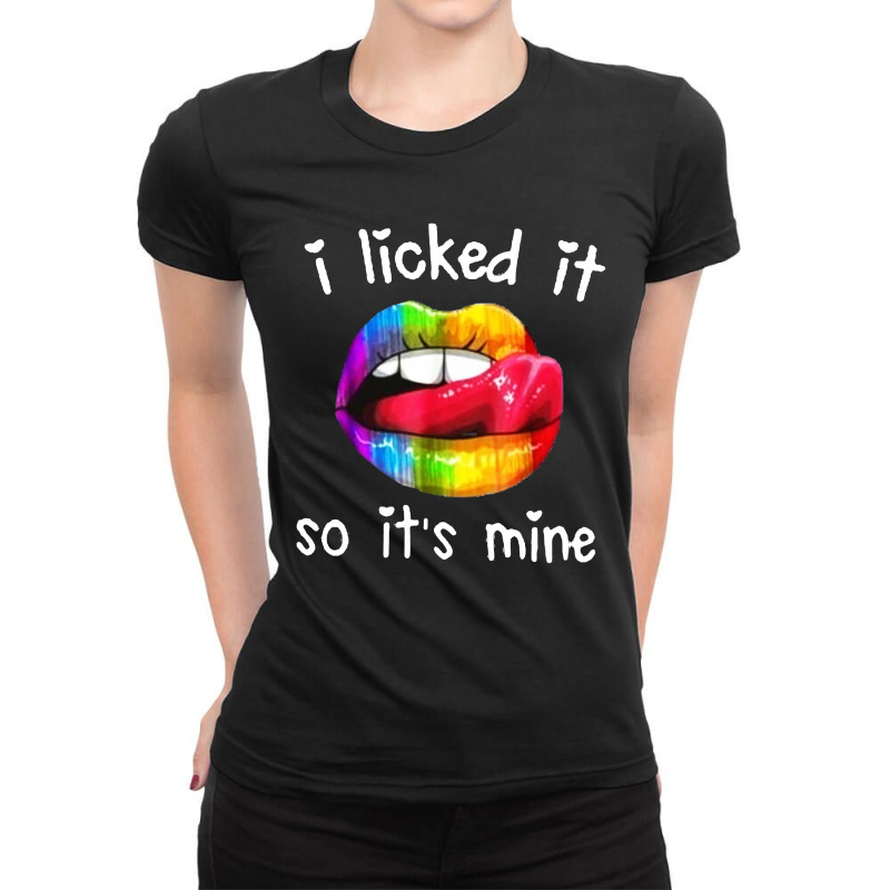 I Licked It So It's Mine Ladies Fitted T-Shirt by Alaska Tees | Artistshot