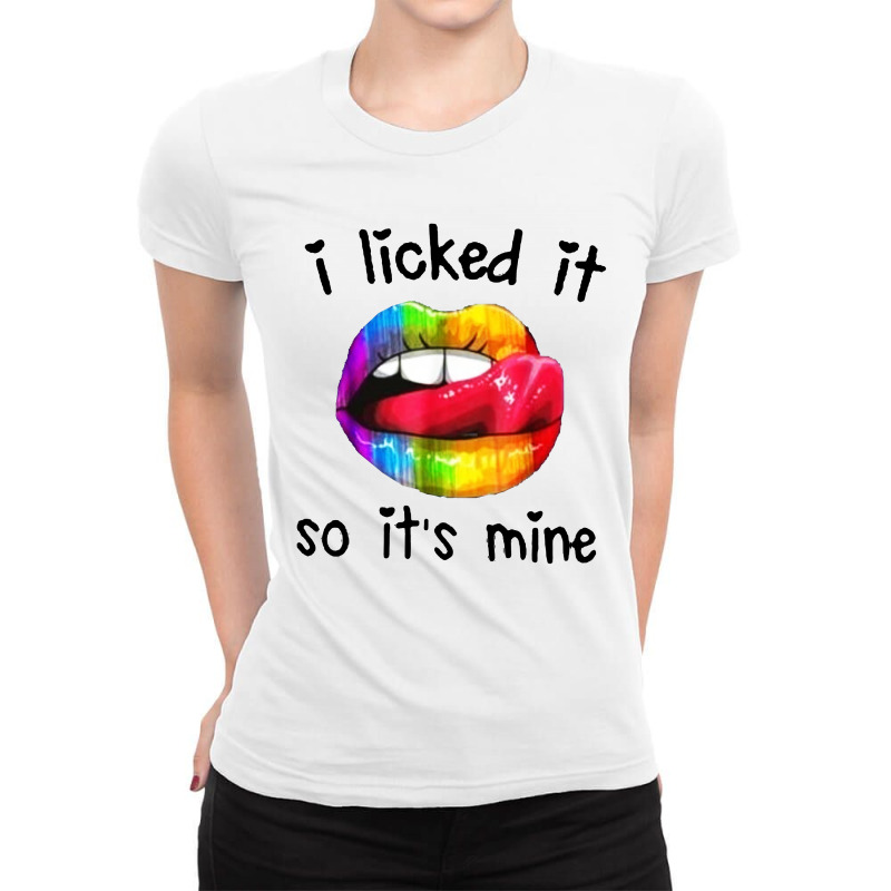 I Licked It So It's Mine Ladies Fitted T-Shirt by Alaska Tees | Artistshot