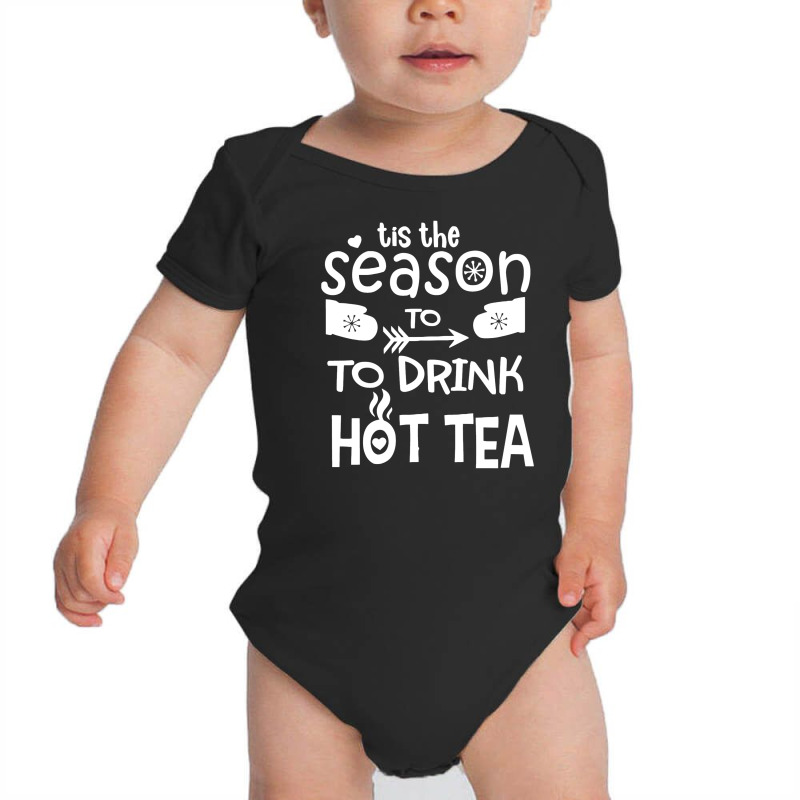 It's The Season To Drink Hot Tea Baby Bodysuit by marceliana | Artistshot