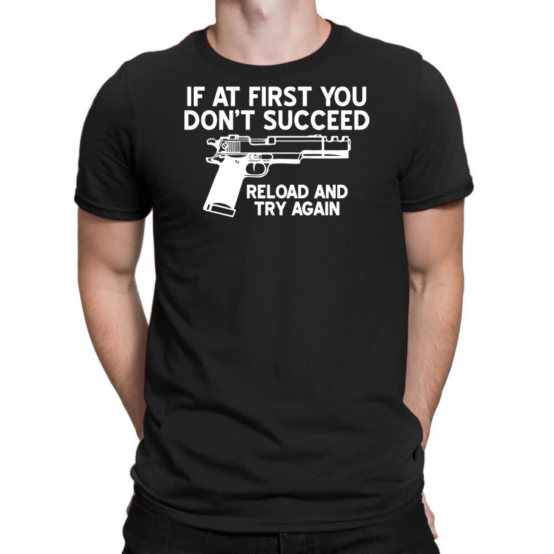 Reload And Try Again T-shirt | Artistshot