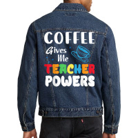 Coffee Gives Me Teacher Powers What Types Of Milk T Shirt Men Denim Jacket | Artistshot