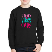 Kind Vibes Only Youth Sweatshirt | Artistshot