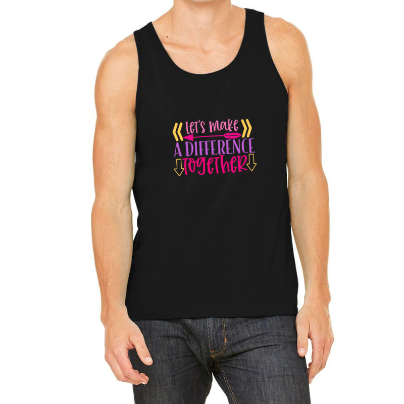 Let S Make A Difference Together Tank Top | Artistshot