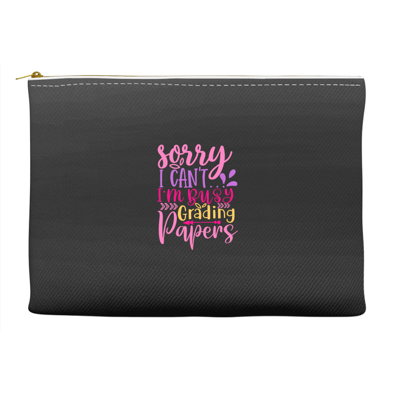 Sorry I Can T I M Busy Grading Papers Accessory Pouches | Artistshot