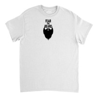 Fear The Beard Classic T-shirt | Artistshot