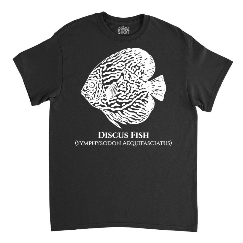 Discus Fish T  Shirt Discus Fish With Common And Latin Name   Aquarist Classic T-shirt | Artistshot