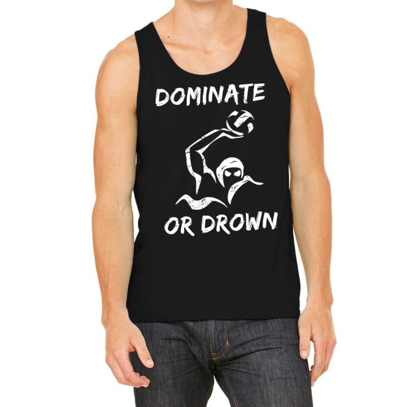 Dominate Or Drown T Shirt  Funny Water Polo Theme Tee Tank Top by longduong89 | Artistshot