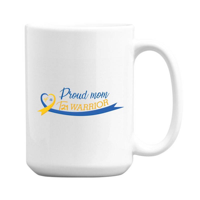 Proud Mom Of A T21 Warrior 15 Oz Coffee Mug | Artistshot