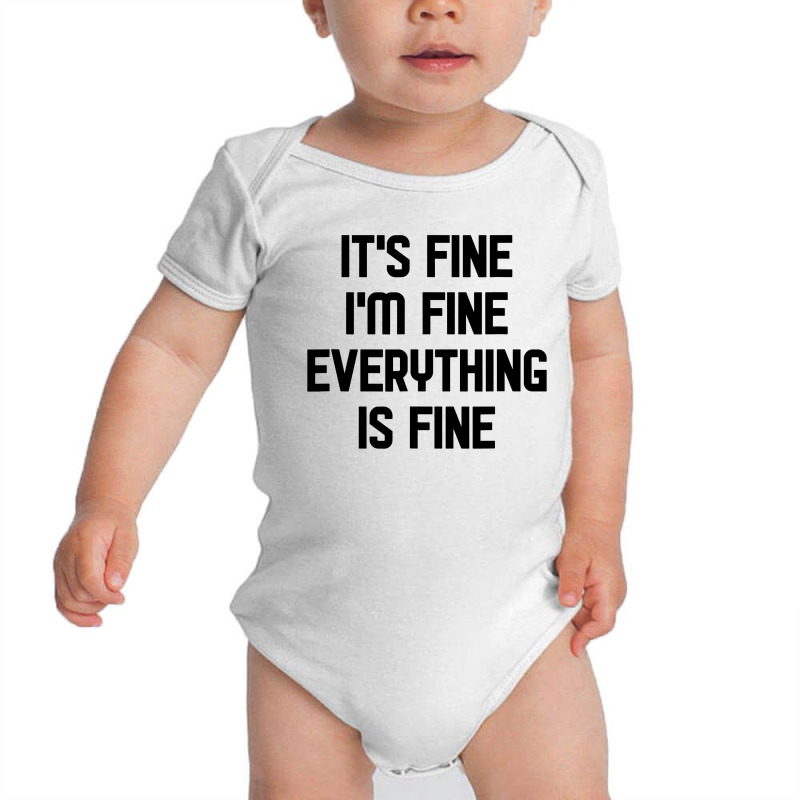 I'm Fine It's Fine Everything Is Fine Baby Bodysuit | Artistshot