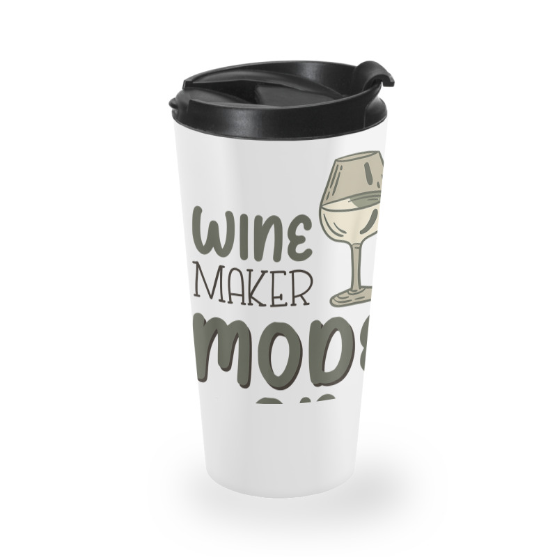 Winemaker Mode On T Shirt Travel Mug | Artistshot