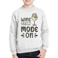 Winemaker Mode On T Shirt Youth Sweatshirt | Artistshot