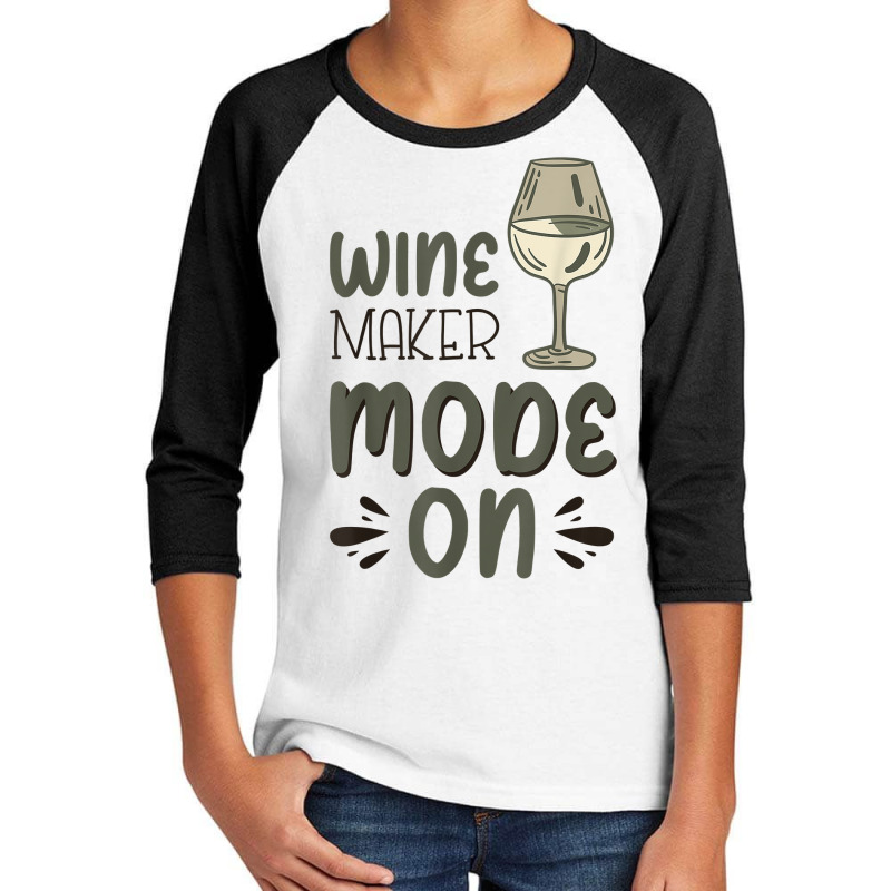 Winemaker Mode On T Shirt Youth 3/4 Sleeve | Artistshot