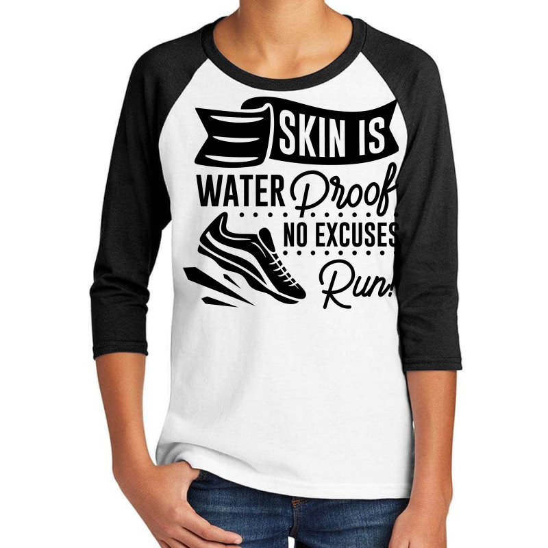 Skin Is Waterproof No Excuses Run! Youth 3/4 Sleeve | Artistshot