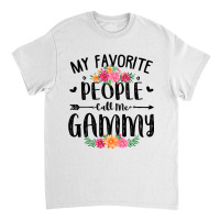 Womens My Favorite People Call Me Gammy Tee Mother S Day Gift Classic T-shirt | Artistshot