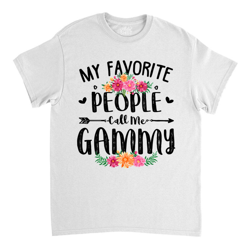 Womens My Favorite People Call Me Gammy Tee Mother S Day Gift Classic T-shirt by thutrang92 | Artistshot